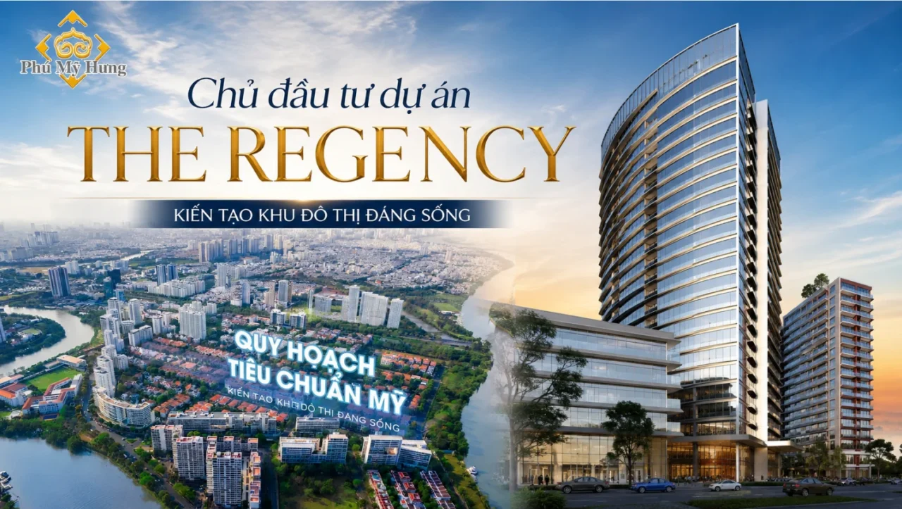 The Regency Phú Mỹ Hưng Quận 7 | Giá Bán, Mặt Bằng, Tiến Độ 2026 78 Chủ đầu tư Phú Mỹ Hưng kiến tạo không gian sống đẳng cấp